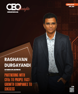 Raghavan Durgayandi : Partnering With CFOs To Propel Fast Growth Companies To Success